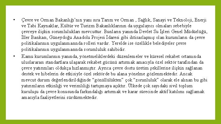  • • Çevre ve Orman Bakanlığı’nın yanı sıra Tarım ve Orman , Sağlık,