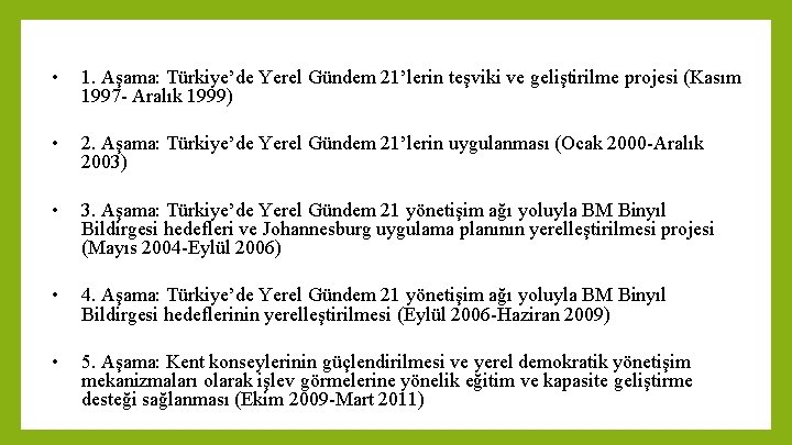  • 1. Aşama: Türkiye’de Yerel Gündem 21’lerin teşviki ve geliştirilme projesi (Kasım 1997