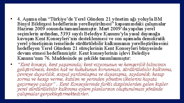  • 4. Aşama olan “Türkiye’de Yerel Gündem 21 yönetim ağı yoluyla BM Binyıl