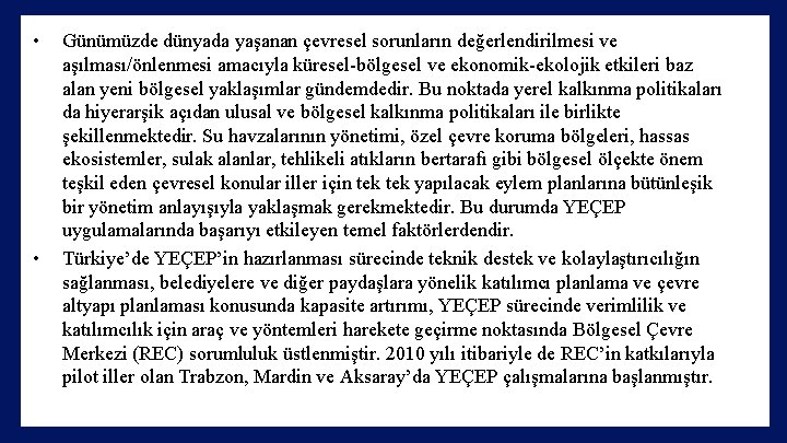  • • Günümüzde dünyada yaşanan çevresel sorunların değerlendirilmesi ve aşılması/önlenmesi amacıyla küresel-bölgesel ve