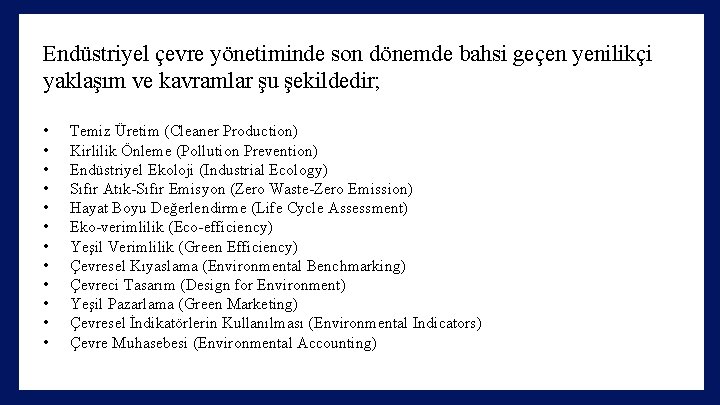 Endüstriyel çevre yönetiminde son dönemde bahsi geçen yenilikçi yaklaşım ve kavramlar şu şekildedir; •