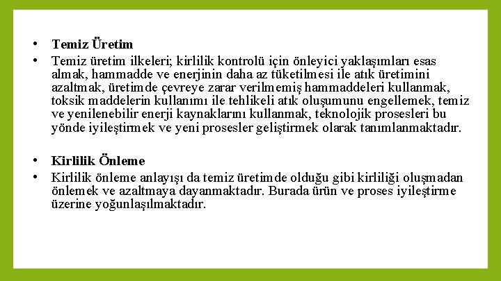  • Temiz Üretim • Temiz üretim ilkeleri; kirlilik kontrolü için önleyici yaklaşımları esas