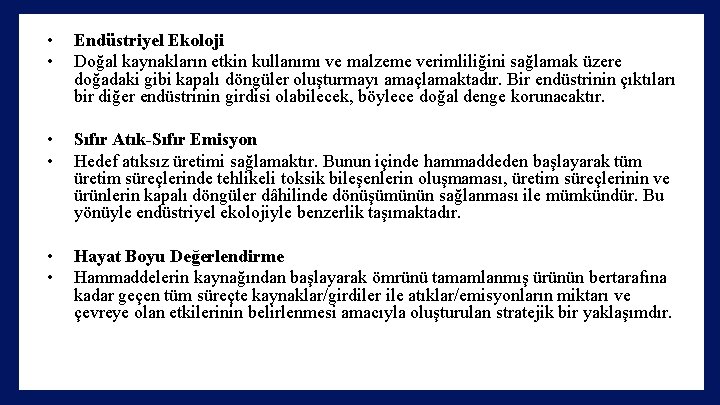  • • Endüstriyel Ekoloji Doğal kaynakların etkin kullanımı ve malzeme verimliliğini sağlamak üzere