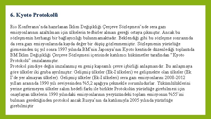 6. Kyoto Protokolü Rio Konferansı’nda hazırlanan İklim Değişikliği Çerçeve Sözleşmesi’nde sera gazı emisyonlarının azaltılması