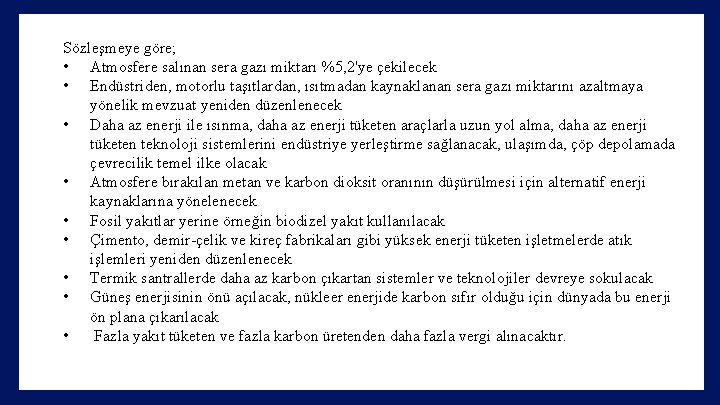 Sözleşmeye göre; • Atmosfere salınan sera gazı miktarı %5, 2'ye çekilecek • Endüstriden, motorlu