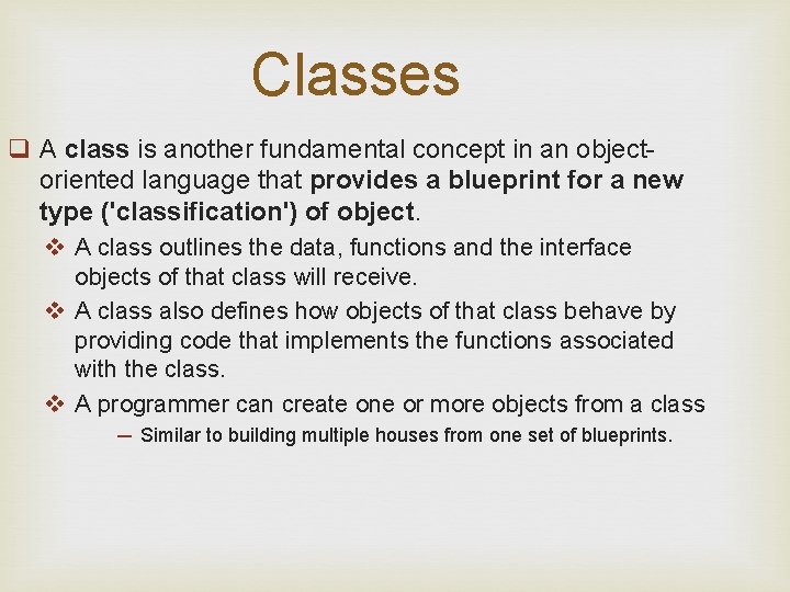 Classes q A class is another fundamental concept in an objectoriented language that provides Classes q A class is another fundamental concept in an objectoriented language that provides