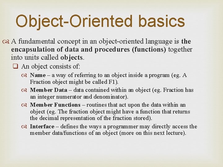 Object-Oriented basics A fundamental concept in an object-oriented language is the encapsulation of data Object-Oriented basics A fundamental concept in an object-oriented language is the encapsulation of data