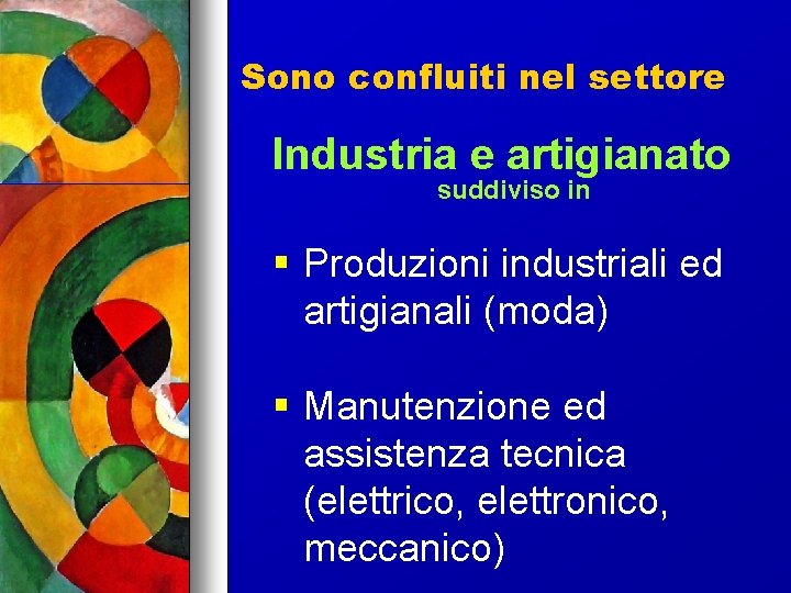 Sono confluiti nel settore Industria e artigianato suddiviso in Produzioni industriali ed artigianali (moda)