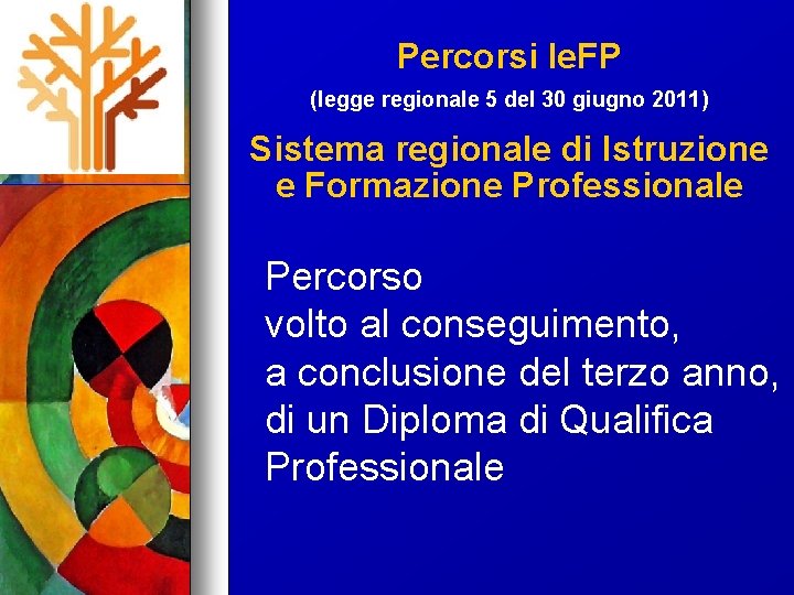 Percorsi Ie. FP (legge regionale 5 del 30 giugno 2011) Sistema regionale di Istruzione