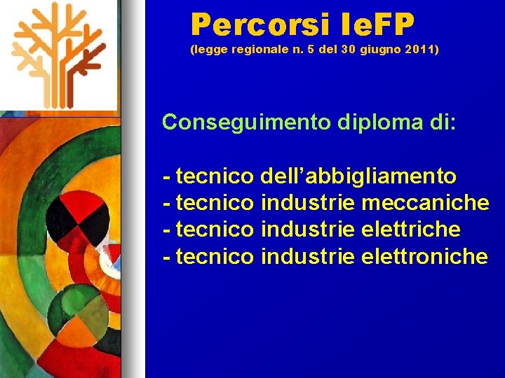 Percorsi Ie. FP (legge regionale n. 5 del 30 giugno 2011) Conseguimento diploma di: