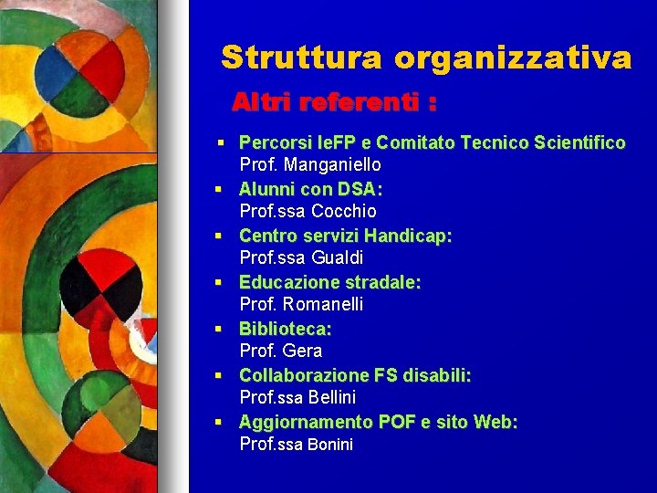 Struttura organizzativa Altri referenti : Percorsi Ie. FP e Comitato Tecnico Scientifico Prof. Manganiello