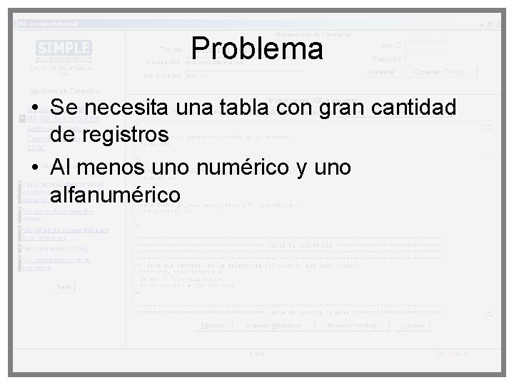 Problema • Se necesita una tabla con gran cantidad de registros • Al menos Problema • Se necesita una tabla con gran cantidad de registros • Al menos
