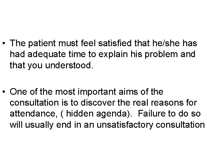 • The patient must feel satisfied that he/she has had adequate time to