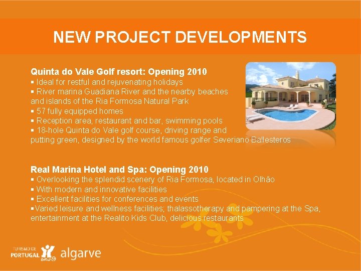 NEW PROJECT DEVELOPMENTS Quinta do Vale Golf resort: Opening 2010 § Ideal for restful