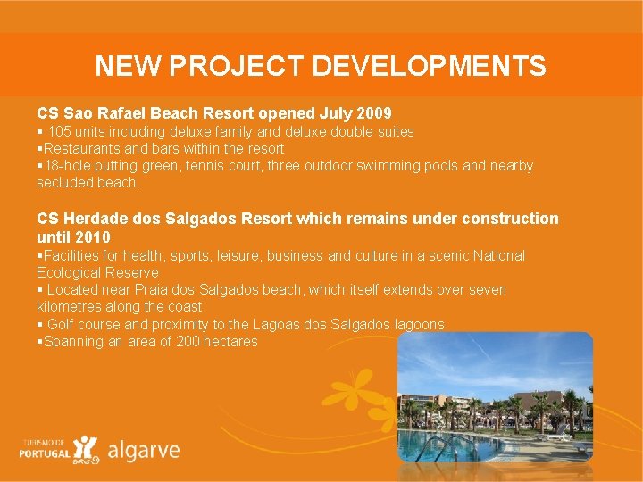 NEW PROJECT DEVELOPMENTS CS Sao Rafael Beach Resort opened July 2009 § 105 units