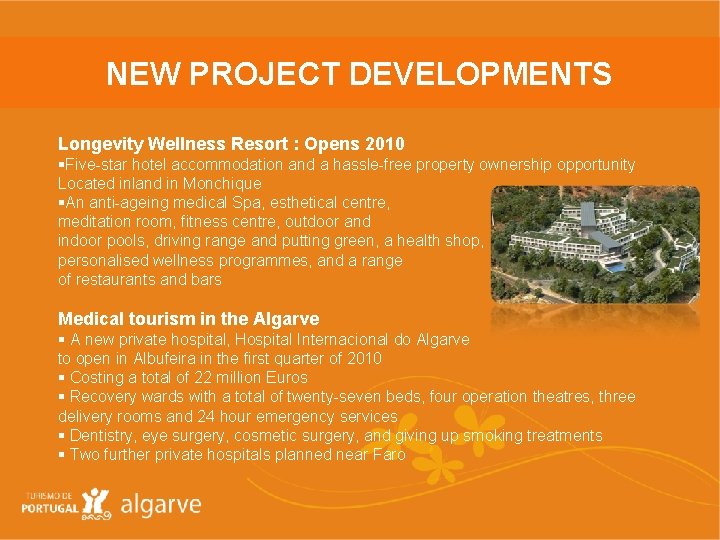 NEW PROJECT DEVELOPMENTS Longevity Wellness Resort : Opens 2010 §Five-star hotel accommodation and a