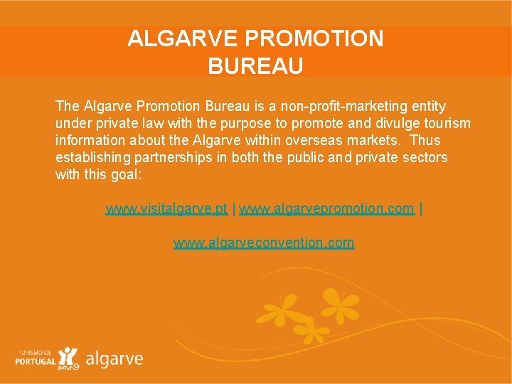 ALGARVE PROMOTION BUREAU The Algarve Promotion Bureau is a non-profit-marketing entity under private law