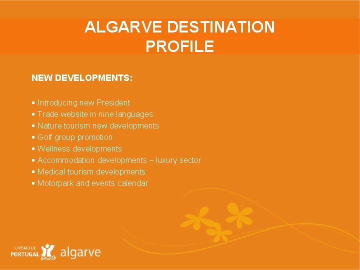 ALGARVE DESTINATION PROFILE NEW DEVELOPMENTS: § Introducing new President § Trade website in nine