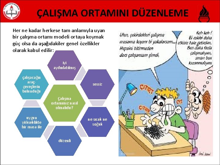 ÇALIŞMA ORTAMINI DÜZENLEME Her ne kadar herkese tam anlamıyla uyan bir çalışma ortamı modeli