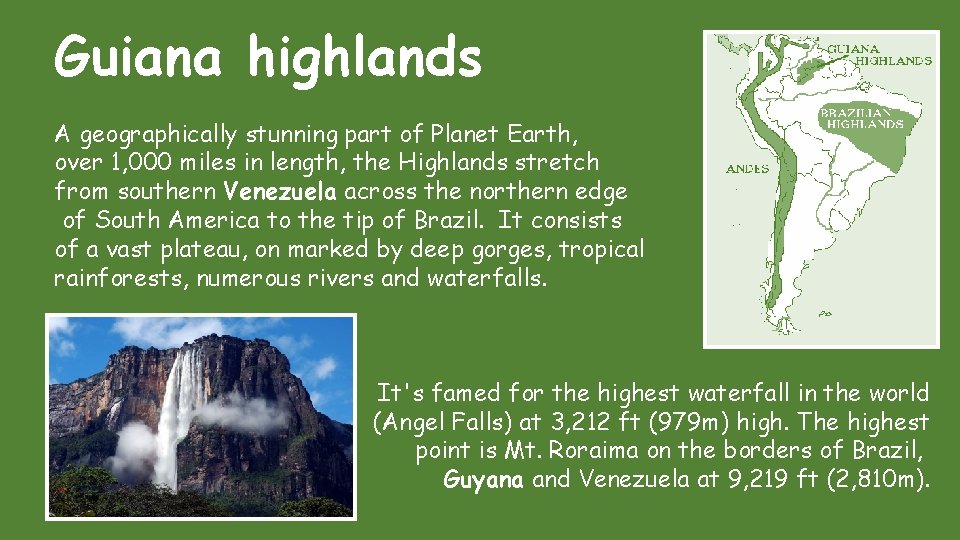 Guiana highlands A geographically stunning part of Planet Earth, over 1, 000 miles in Guiana highlands A geographically stunning part of Planet Earth, over 1, 000 miles in
