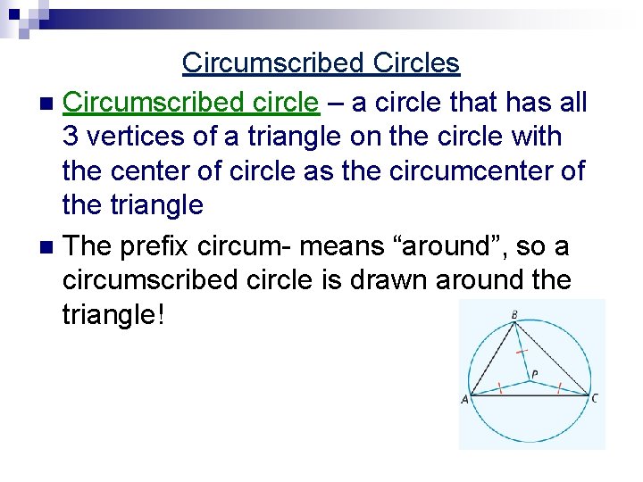 Circumscribed Circles n Circumscribed circle – a circle that has all 3 vertices of