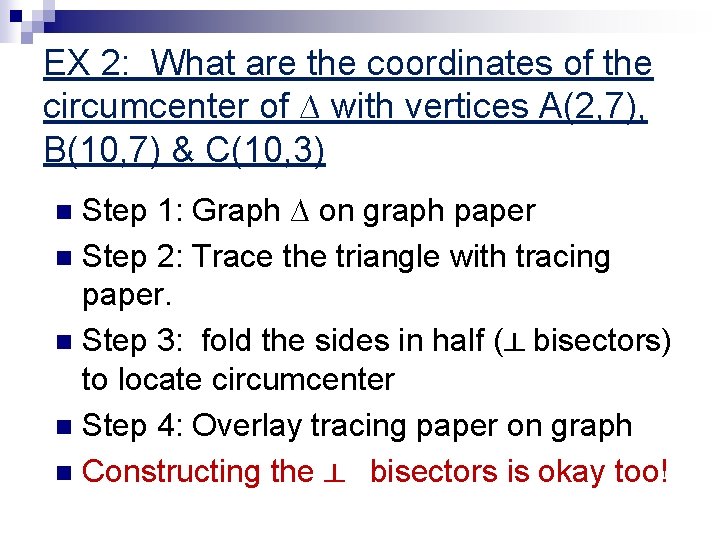 EX 2: What are the coordinates of the circumcenter of ∆ with vertices A(2,