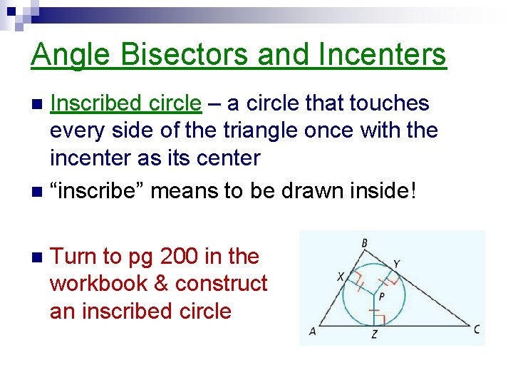 Angle Bisectors and Incenters Inscribed circle – a circle that touches every side of