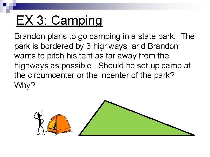 EX 3: Camping Brandon plans to go camping in a state park. The park