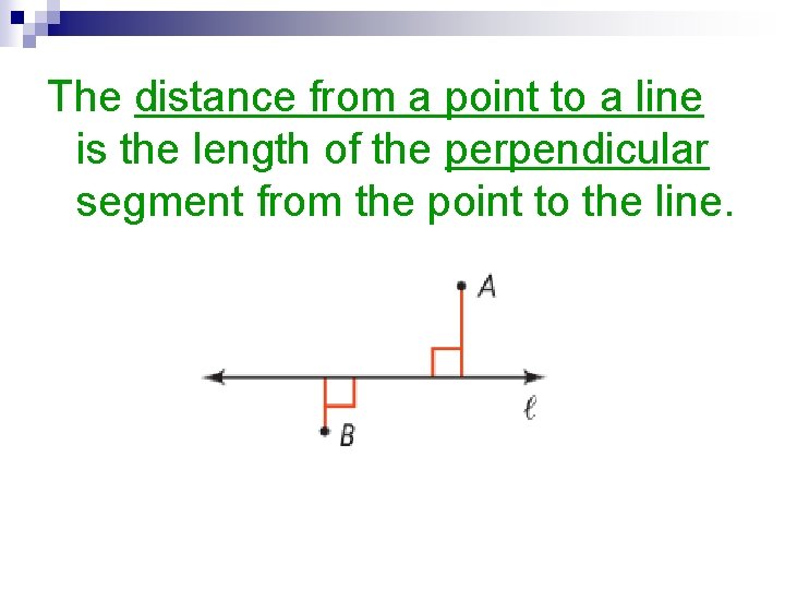 The distance from a point to a line is the length of the perpendicular