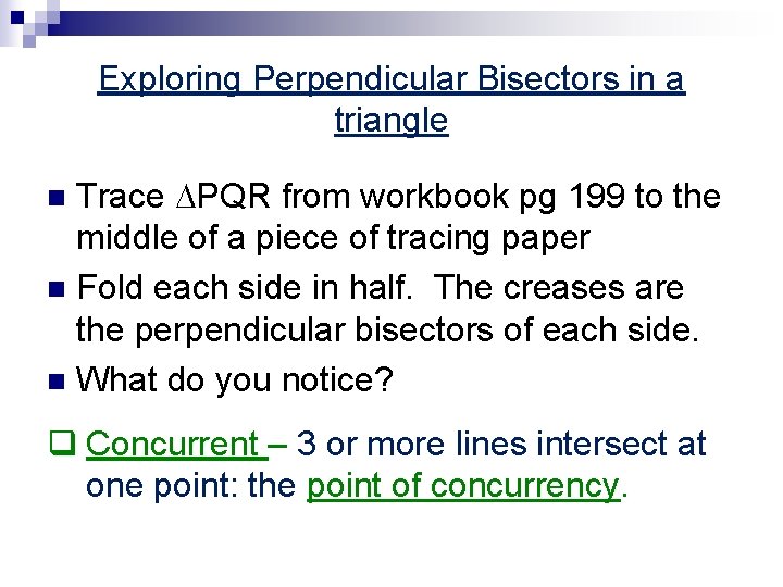 Exploring Perpendicular Bisectors in a triangle Trace PQR from workbook pg 199 to the