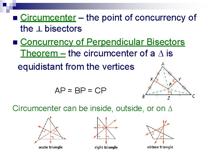 Circumcenter – the point of concurrency of the ┴ bisectors n Concurrency of Perpendicular