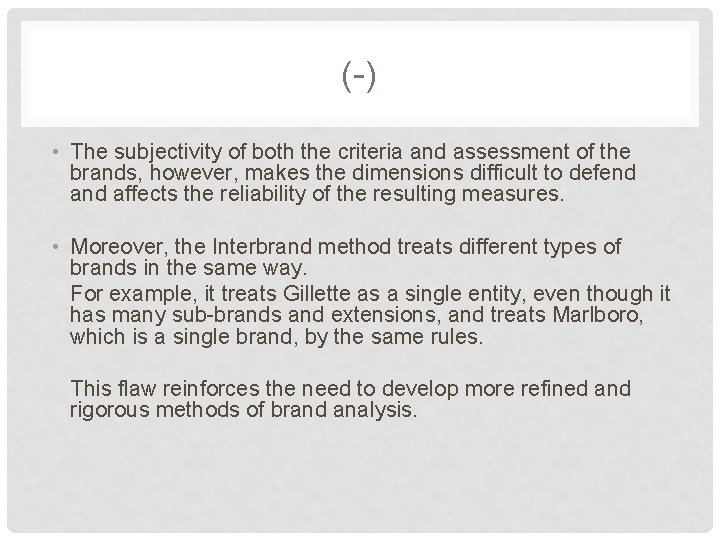 (-) • The subjectivity of both the criteria and assessment of the brands, however,