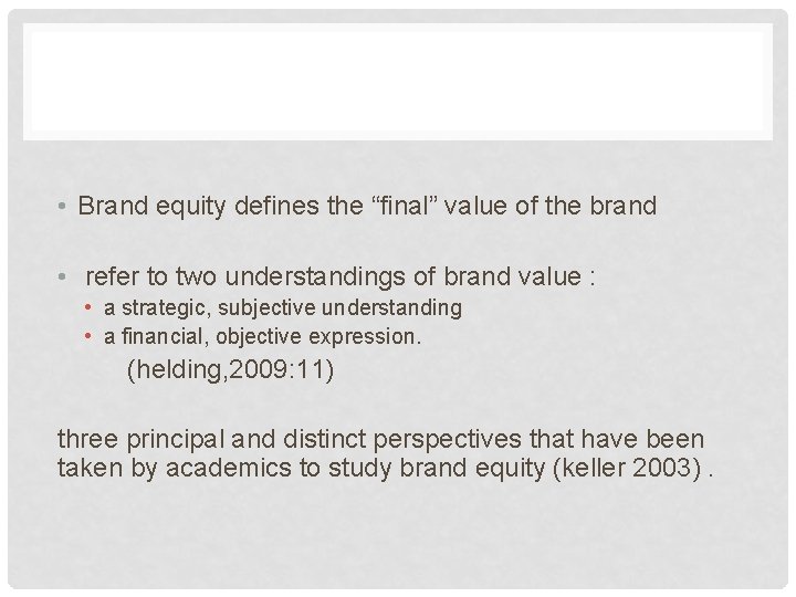  • Brand equity defines the “final” value of the brand • refer to