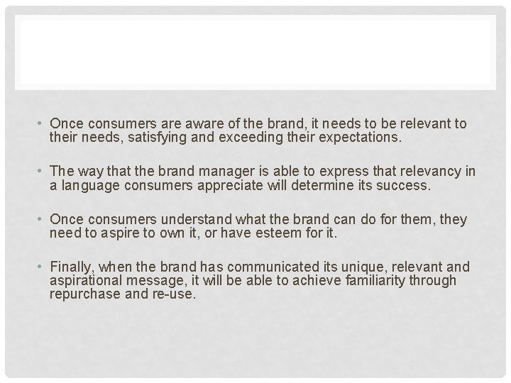  • Once consumers are aware of the brand, it needs to be relevant