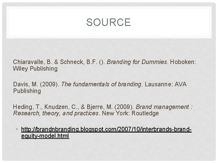 SOURCE Chiaravalle, B. & Schneck, B. F. (). Branding for Dummies. Hoboken: Wiley Publishing
