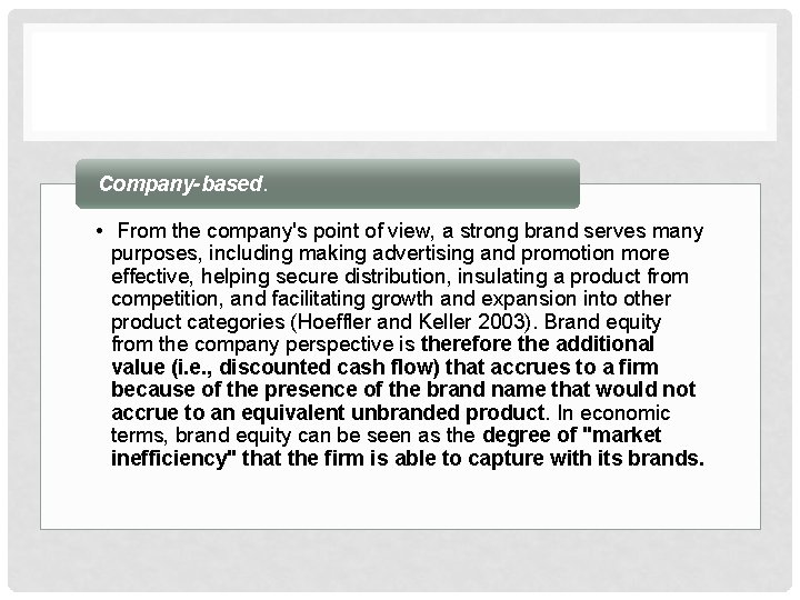 Company-based. • From the company's point of view, a strong brand serves many purposes,