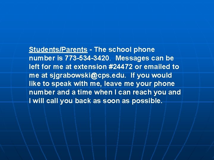 Students/Parents - The school phone number is 773 -534 -3420. Messages can be left