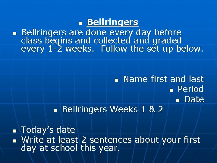 Bellringers are done every day before class begins and collected and graded every 1