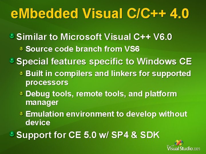 e. Mbedded Visual C/C++ 4. 0 Similar to Microsoft Visual C++ V 6. 0 e. Mbedded Visual C/C++ 4. 0 Similar to Microsoft Visual C++ V 6. 0