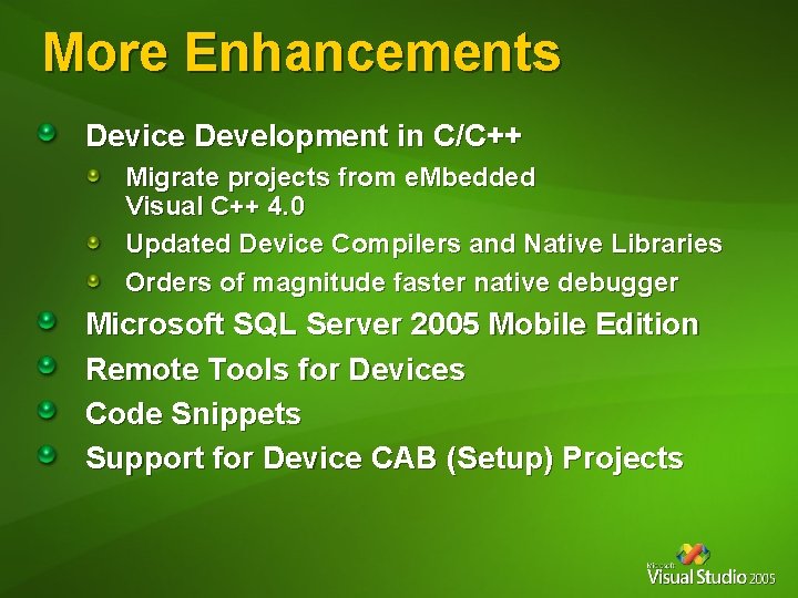More Enhancements Device Development in C/C++ Migrate projects from e. Mbedded Visual C++ 4. More Enhancements Device Development in C/C++ Migrate projects from e. Mbedded Visual C++ 4.