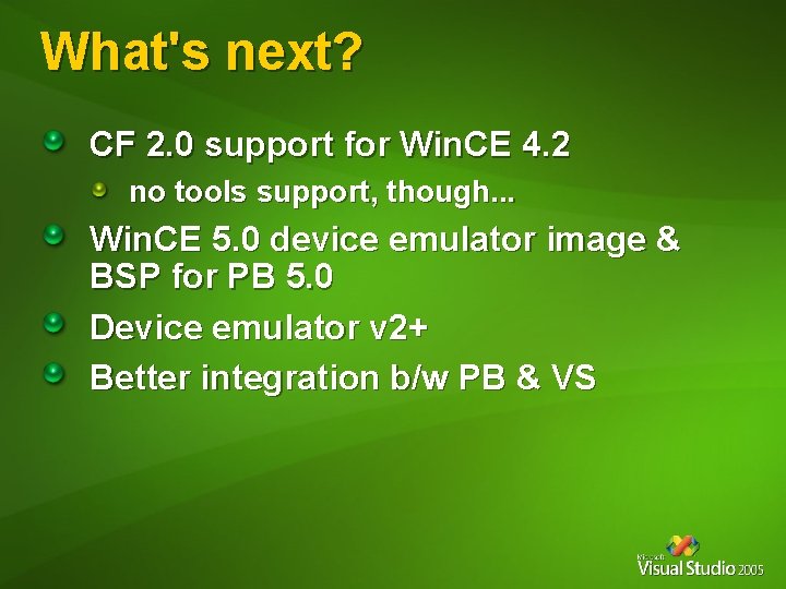 What's next? CF 2. 0 support for Win. CE 4. 2 no tools support, What's next? CF 2. 0 support for Win. CE 4. 2 no tools support,