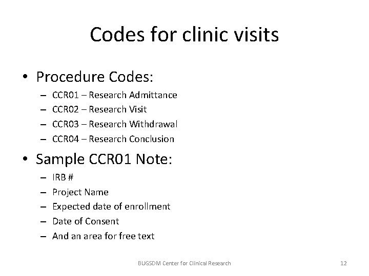 Codes for clinic visits • Procedure Codes: – – CCR 01 – Research Admittance