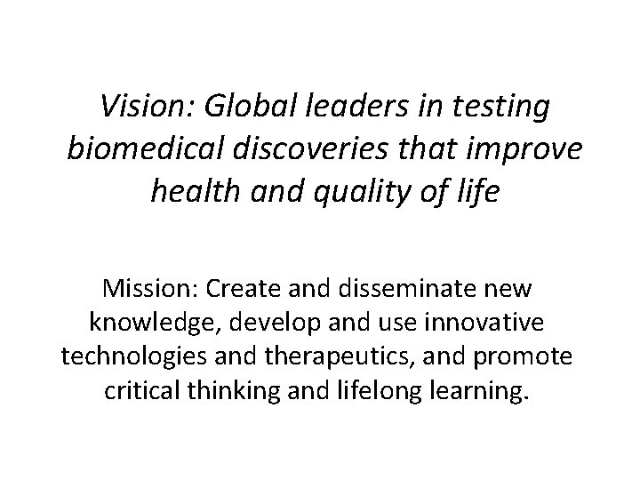 Vision: Global leaders in testing biomedical discoveries that improve health and quality of life