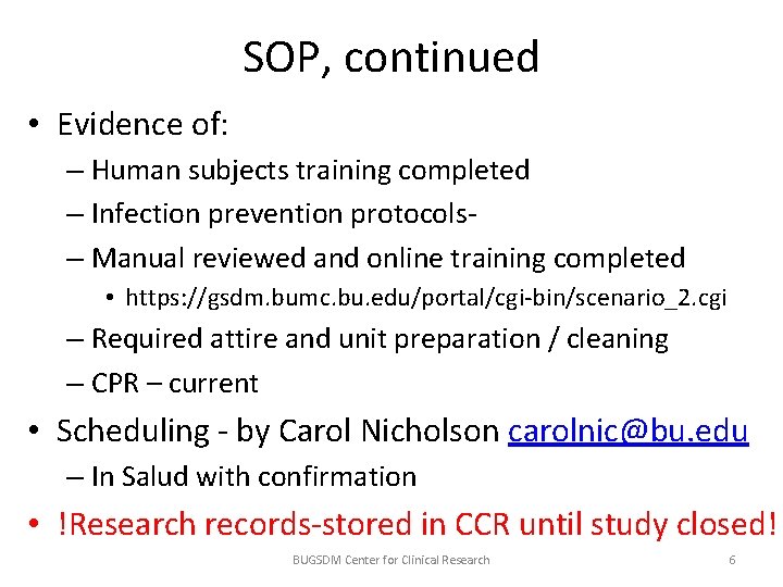 SOP, continued • Evidence of: – Human subjects training completed – Infection prevention protocols–