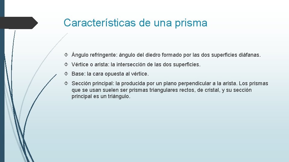 Características de una prisma Ángulo refringente: ángulo del diedro formado por las dos superficies