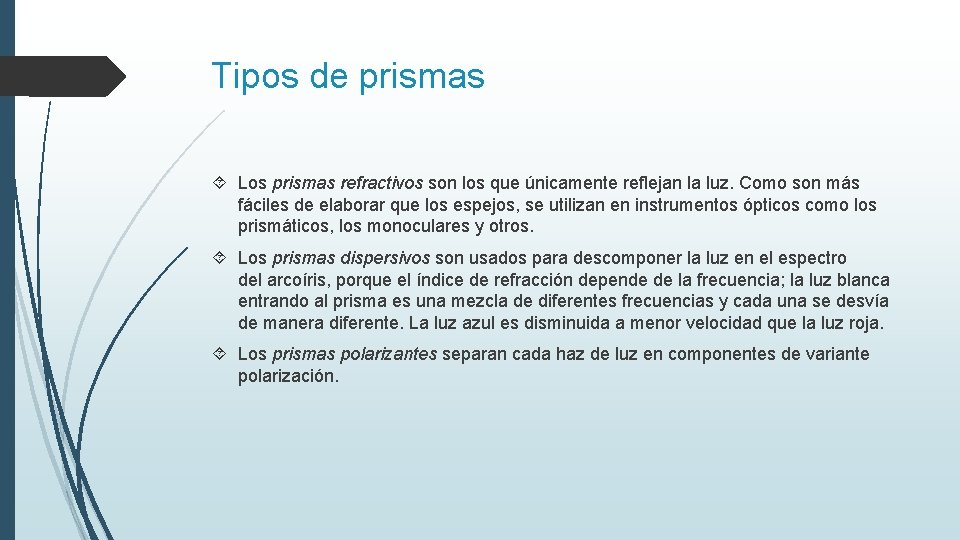 Tipos de prismas Los prismas refractivos son los que únicamente reflejan la luz. Como