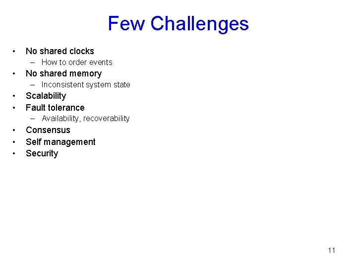 Few Challenges • No shared clocks – How to order events • No shared