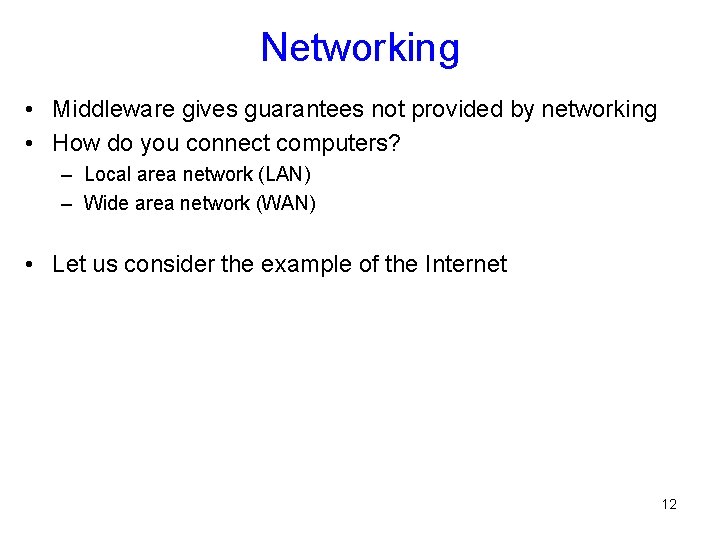 Networking • Middleware gives guarantees not provided by networking • How do you connect