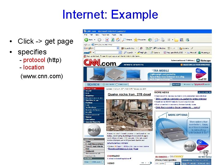Internet: Example • Click -> get page • specifies - protocol (http) - location