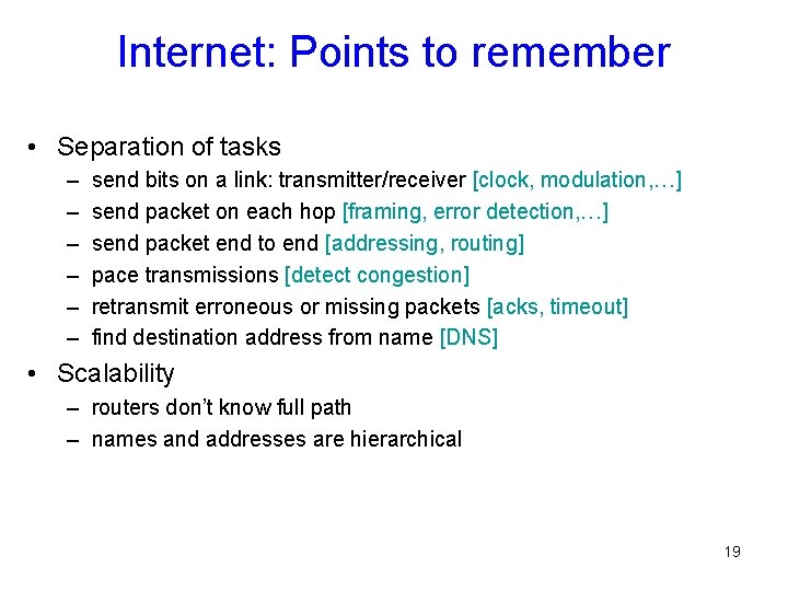 Internet: Points to remember • Separation of tasks – – – send bits on